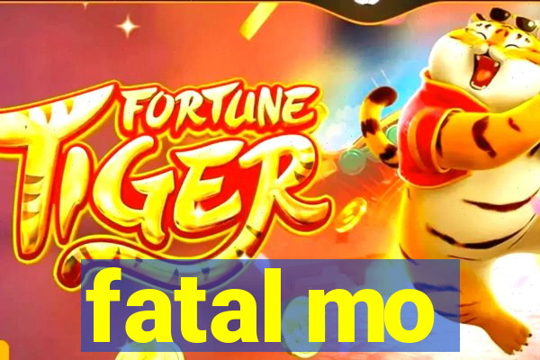 fatal mo